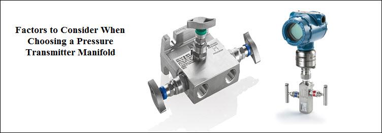 Factors to Consider When Choosing a Pressure Transmitter Manifold